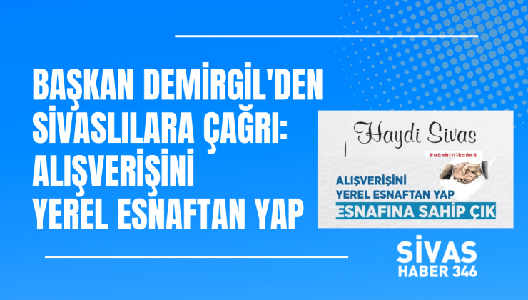 Başkan Demirgil’den Sivaslılara Çağrı