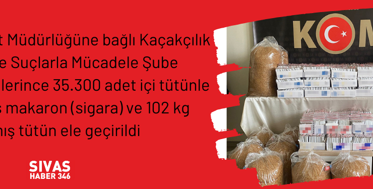 35.300 Adet İçi Tütünle Doldurulmuş Makaron Ele Geçirildi