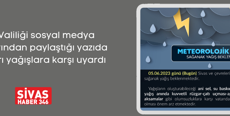 Sivas’a Gök Gürültülü Sağanak Yağış Uyarısı!