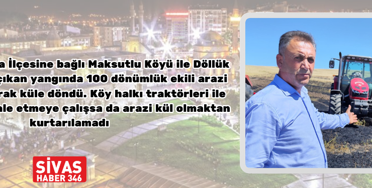 100 Dönümlük Ekili Arazi Küle Döndü