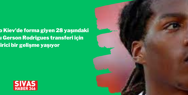 Gerson Rodrigues İçin Mutlu Sona Yaklaşılıyor