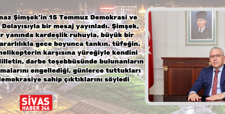 Vali Şimşek’ten 15 Temmuz Mesajı
