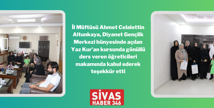 Müftü Altunkaya, Gönüllü Öğreticileri Misafir Etti