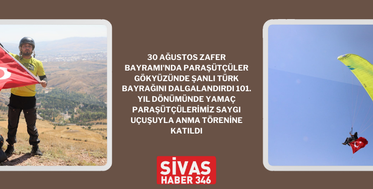 Paraşütçüler  Gökyüzünde Şanlı Türk Bayrağını Dalgalandırdı 