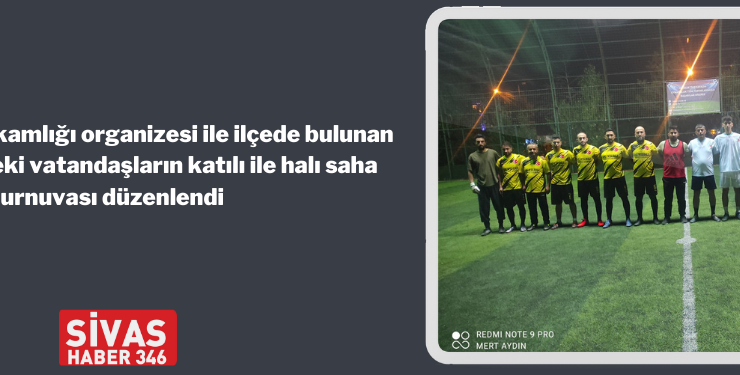 Yıldızeli’nde Halı Saha Turnuvası Düzenlendi