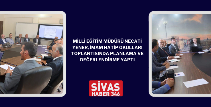 Millî Eğitim Müdürü Necati Yener, İmam Hatip Okulları Toplantısında Planlama ve Değerlendirme Yaptı