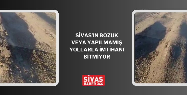 Sivas Köy Yolları Kâbusu: Mezar Gibi Çukurlar!