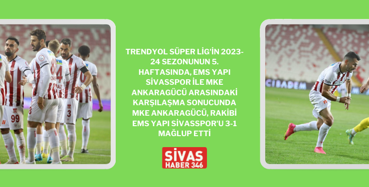 MKE Ankaragücü, EMS Yapı Sivasspor’u 3-1 Mağlup Etti