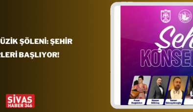 Sivas’ta Müzik Şöleni: Şehir Konserleri Başlıyor!