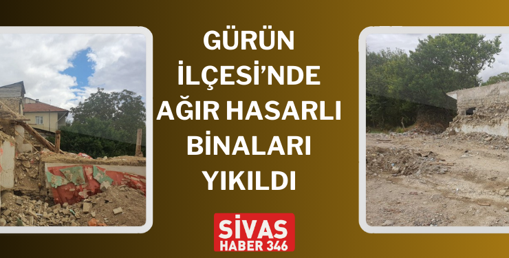 Gürün İlçesi’nde Ağır Hasarlı Binaları Yıkıldı