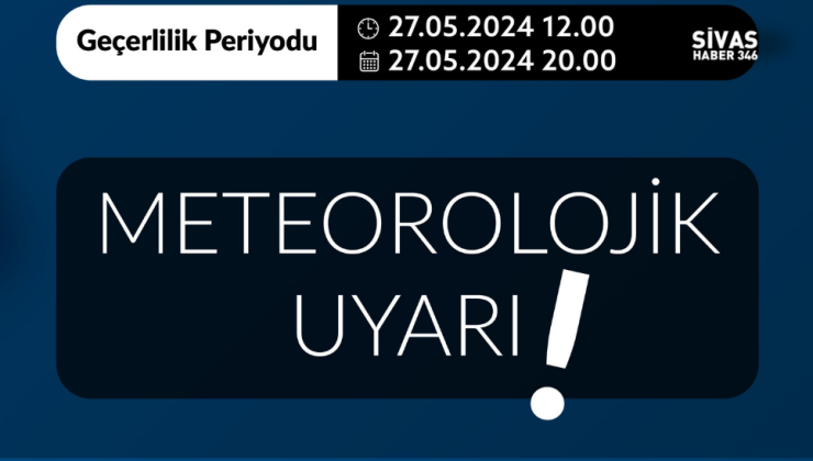 Sivas’ta Sağanak Yağış Uyarısı!