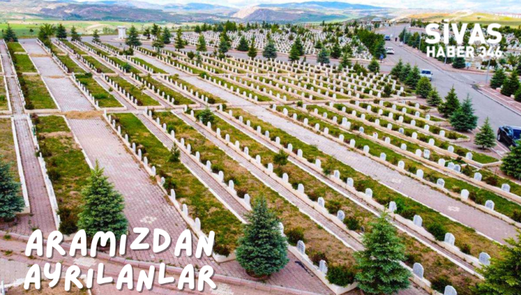 Sivas’ta Aramızdan Ayrılanlar – 11 Haziran 2024