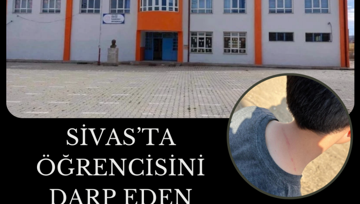 Sivas’ta Öğrencisini Darp Eden Öğretmen Açığa Alındı