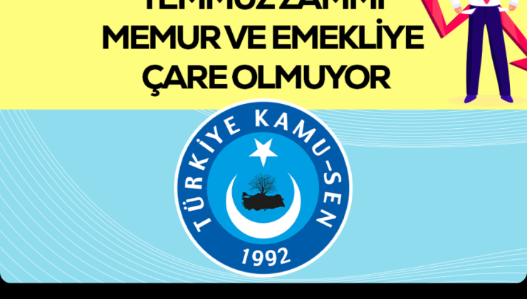 Memur ve Emekliye Temmuz Zammı Yetersiz Kaldı: Türkiye Kamu-Sen Refah Payı Talep Ediyor
