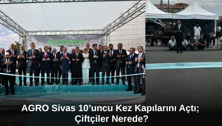 AGRO Sivas 10’uncu Kez Kapılarını Açtı: Çiftçi Nerede?
