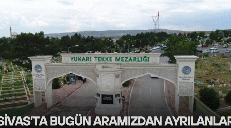 Sivas’ta Bugün Aramızdan Ayrılanlar – 30 Eylül 2025