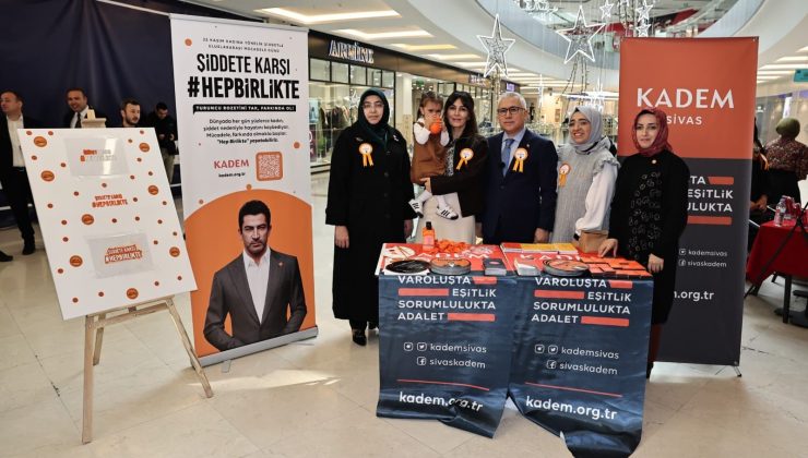KADEM Sivas’tan 25 Kasım İçin Anlamlı Kampanya: “Şiddete Karşı Hep Birlikte”