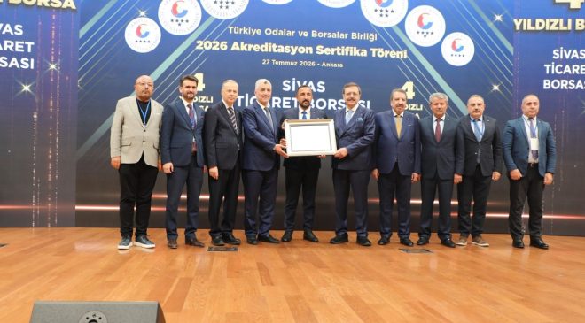 SİVAS TİCARET BORSASI, TOBB AKREDİTASYON SERTİFİKASI ALMAYA HAK KAZANDI